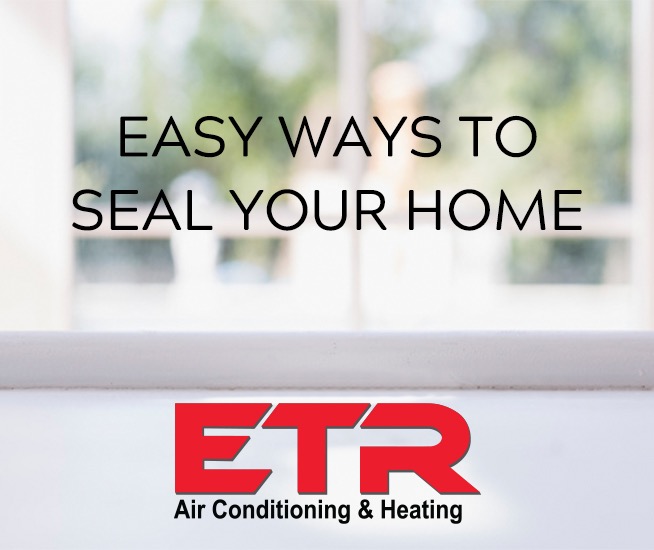 Easy ways to seal yout home ETR Air Conditioning and heating from Tyler Texas