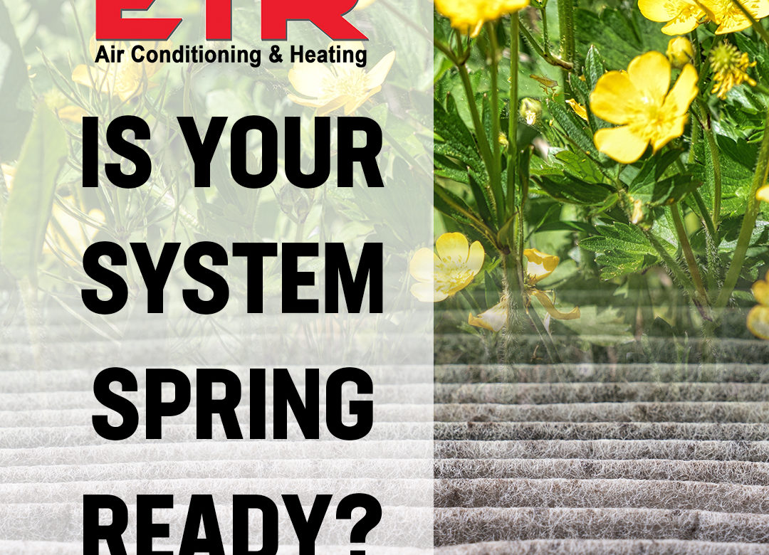 is your system ready for spring East Texas Refrigeration Tyler TX