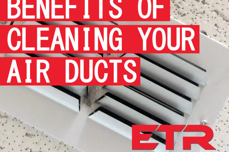 benefits of cleaning your air ducts East Texas Refrigeration Tyler TX